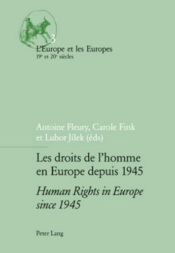 Les droits de lâ€™homme en Europe depuis 1945 / Human Rights in Europe since 1945 (Lâ€™Europe et les Europes (19e et 20e siÃ¨cles)) (English and French Edition) (9783906770512) by Fleury, Antoine; Jilek, Lubor; Fink, Carole