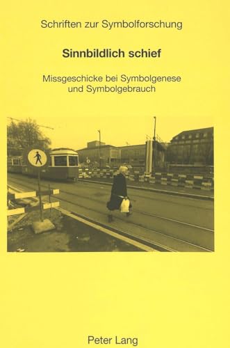 9783906770710: Sinnbildlich Schief: Missgeschicke Bei Symbolgenese Und Symbolgebrauch: 13 (Schriften Zur Symbolforschung)