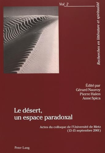 Beispielbild fr Le dsert, un espace paradoxal. Actes du colloque de l'Universit de Metz (2001). zum Verkauf von Antiquariat Kai Gro