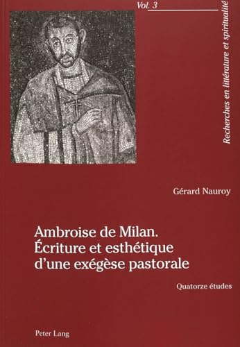 9783906770734: Ambroise de Milan : criture et esthtique d'une exgse pastorale: Quatorze tudes: 3 (Recherches En Littrature Et Spiritualit)