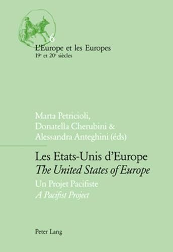 Beispielbild fr Les Etats-Unis d?Europe / The United States of Europe: Un Projet Pacifiste / A Pacifist Project (L?Europe et les Europes (19e et 20e sicles), Band 6) zum Verkauf von Antiquariat BuchX