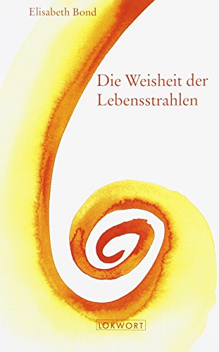 9783906786780: Die Weisheit der Lebensstrahlen