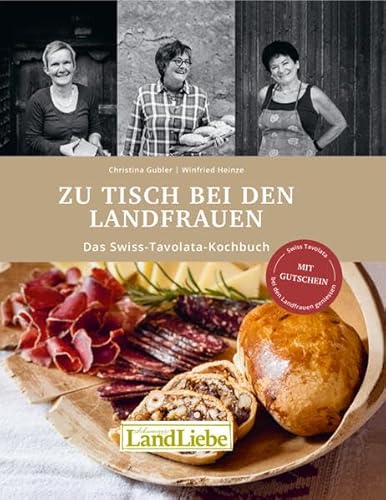Beispielbild fr Zu Tisch bei den Landfrauen: Das Swiss-Tavolata Kochbuch Christina Gubler and Winfried Heinze zum Verkauf von online-buch-de