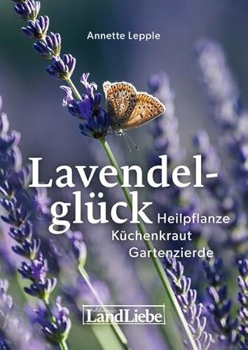 Beispielbild fr Lavendelglck: Heilpflanze ? Kchenkraut ? Gartenzierde zum Verkauf von medimops