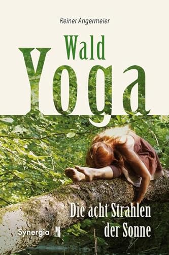 Imagen de archivo de Wald-Yoga: Die acht Strahlen der Sonne a la venta por Librairie Th  la page