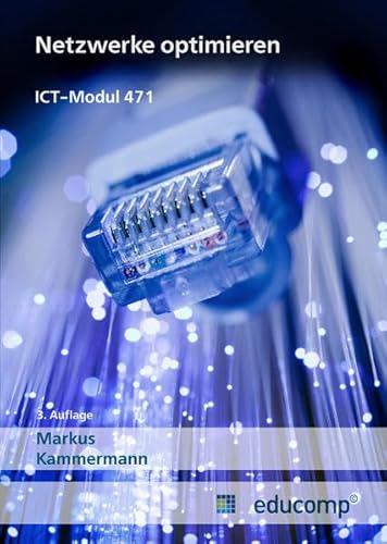 Stock image for ICT Modul 471: Netzwerk optimieren (Educomp: Lehrmittel FA Informatik) for sale by Buchpark