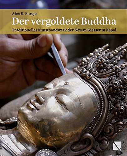 Beispielbild fr Der vergoldete Buddha. Traditionelles Kunsthandwerk der Newar-Giesser in Nepal, zum Verkauf von Books and Beaches, Anna Bechteler