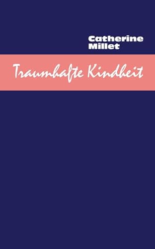 Traumhafte Kindheit : Roman - Catherine Millet
