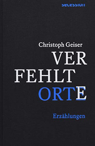 Verfehlte Orte : Erzählungen - Christoph Geiser
