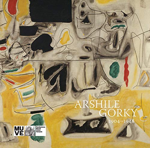 Stock image for ARSHILE GORKY: 1904-1948 for sale by Ursus Books, Ltd.