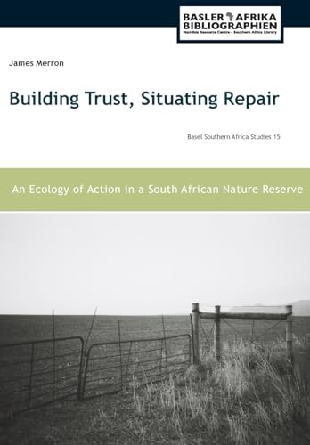 Imagen de archivo de Building Trust, Situating Repair: An Ecology of Action in a South African Nature Reserve a la venta por GreatBookPrices