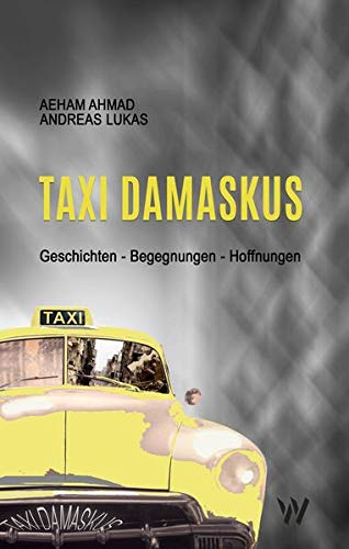 Beispielbild fr Taxi Damaskus: Geschichten ? Begegnungen ? Hoffnungen zum Verkauf von medimops