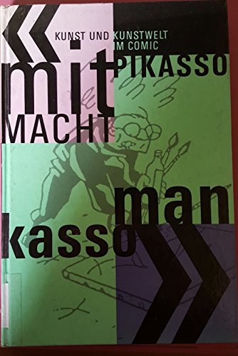 Beispielbild fr Mit Pikasso macht man Kasso. Kunst und Kunstwelt im Comic. Herausgegeben von Cuno Affolter, Urs Hangartner, Martin Heller. Museum fur Gestaltung Zurich, 23. Mai-22. Juli 1990. zum Verkauf von Zubal-Books, Since 1961