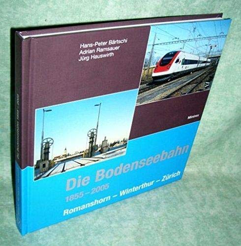 9783907014189: Die Bodenseebahn 1855 - 2005: Romanshorn, Winterthur, Zrich. [Hardcover] [Jan 01, 2005] Brtschi, Hans-Peter, Adrian Ramsauer und Jrg Hauswirth: