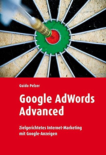 Beispielbild fr Google Adwords Advanced: Zielgerichtetes Internet-Marketing mit Google-Anzeigen zum Verkauf von medimops