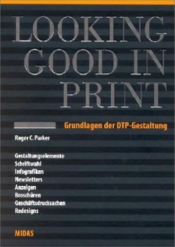 Beispielbild fr looking good in print, grundlagen der DTP-gestaltung: gestaltungselemente, schriftwahl, infografiken, newsletters, anzeigen, broschren, geschftsdrucksachen und redesigns. zum Verkauf von alt-saarbrcker antiquariat g.w.melling