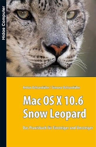 Mac OS X 10.6 / Snow Leopard Das Praxisbuch für Einsteiger und Umsteiger - Ochsenkühn, Anton und Simone Ochsenkühn