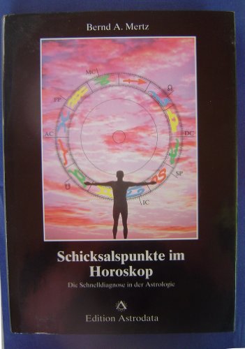 Schicksalspunkte im Horoskop : die Schnelldiagnose in der Astrologie / Bernd A. Mertz Die Schnell...