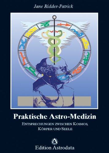 Imagen de archivo de Praktische Astro - Medizin: Entsprechungen zwischen Kosmos, Krper und Seele a la venta por medimops