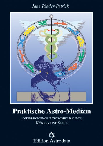 Stock image for Praktische Astro - Medizin: Entsprechungen zwischen Kosmos, Krper und Seele for sale by medimops