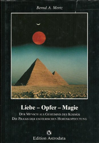 Immagine dell'editore per Liebe, Opfer, Magie : der Mensch als Geheimnis des Kosmos ; die Praxis der esoterischen Horoskopdeutung. venduto da Antiquariat Mander Quell