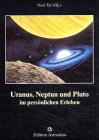 Uranus, Neptun und Pluto im persönlichen Erleben