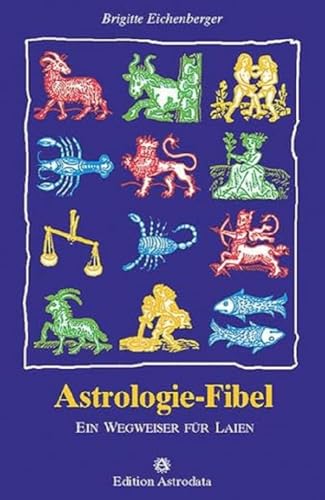 Beispielbild fr Astrologie-Fibel: Ein Wegweiser fr Laien zum Verkauf von medimops