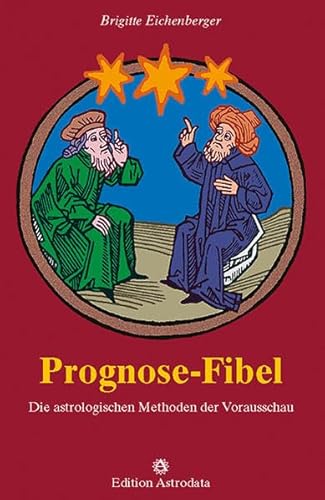 Beispielbild fr Prognose-Fibel. Die astrologischen Methoden der Vorausschau zum Verkauf von medimops