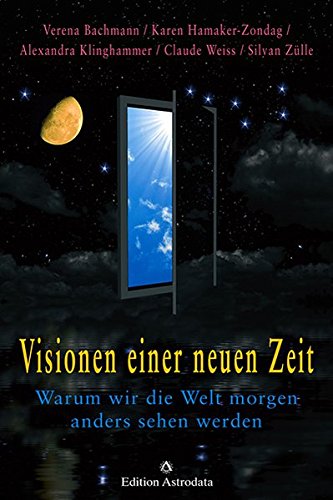 Stock image for Visionen einer neuen Zeit: Warum wir die Welt morgen anders sehen werden for sale by GF Books, Inc.