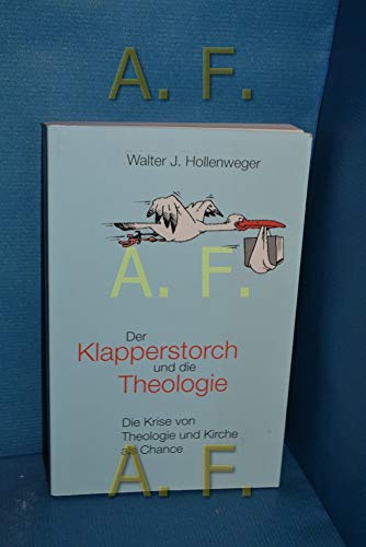 9783907038765: Der Klapperstorch und die Theologie: Die Krise von Theologie und Kirche als Chance (Livre en allemand)