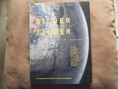 Stock image for Bilder Zauber: Ein serioses Spiel: Fotomuseum Winterthur : 20 Jan - 17 Mrz 1996 for sale by Montreal Books