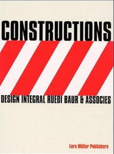 Stock image for Constructions : Design Integral, Ruedi Baur and Associates for sale by Better World Books