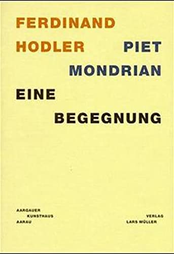 9783907044780: Ferdinand Hodler, Piet Mondrian: Eine Begegnung (an Encounter)