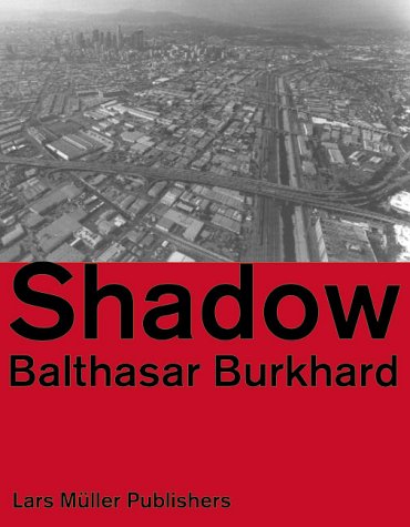 Balthasar Burkhard Shadow (9783907044964) by Balthasar Burkhard