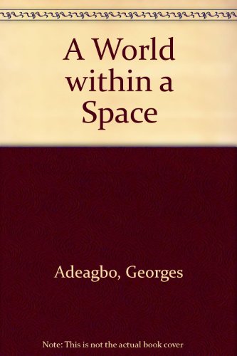 A World Within a Space (9783907053225) by Adeagbo, Georges; Gonzalez-Foerster, Dominique; Kabakov, Ilya; Kabakov, Emilia; Et Al; Daniel Kurjakovic