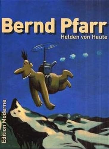 Bernd Pfarr. Helden von Heute.