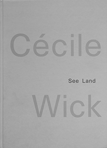 9783907066294: Cecile Wick See land: Museum zu Allerheiligen, Kunstverein Schaffhausen, 30. Aug. bis 18. Okt. 1998 ; Kunstverein Bochum, 20. Nov. 1998 bis 10. Jan. 1999