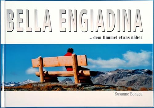 Stock image for Bella Engiadina : . dem Himmel etwas nher. [Fotos, Texte und Gestaltung: . bers. Rumauntsch: Anita Gordon. Engl.: Katherine Gilly. Ital.: Carmela Klainguti] for sale by Homburger & Hepp