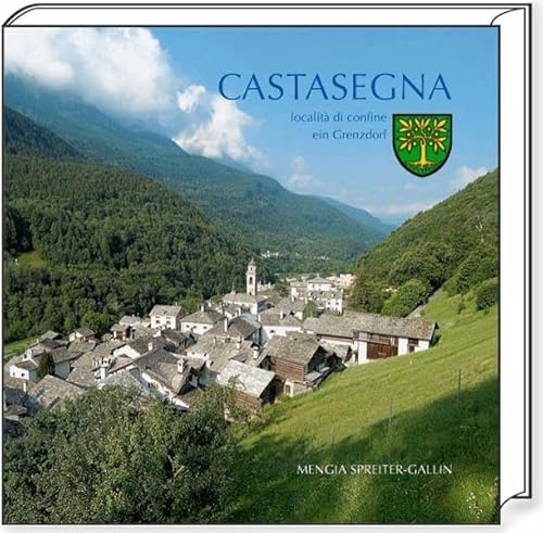 Stock image for Castasegna. Localit di confine, ein Grenzdorf for sale by Buchfink Das fahrende Antiquariat