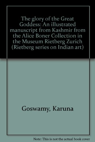 Beispielbild fr The Glory of the Great Goddess. An illustrated manuscript from Kashmir from the Alice Boner Collection in the Museum Rietberg Zrich zum Verkauf von medimops