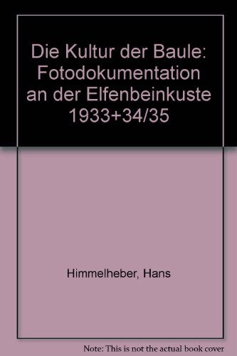 Imagen de archivo de Die Kultur der Baule: Fotodokumentation an der Elfenbeinkuste 1933+34/35 a la venta por Thomas Emig