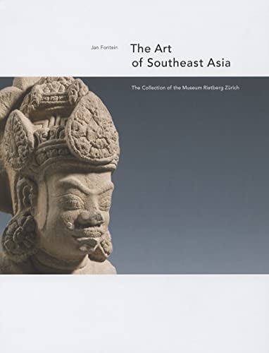 The Art of Southeast Asia: The Collection of the Museum Rietberg (Rietberg Museum, Zurich) (9783907077238) by Fontein, Jan