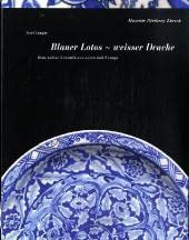 9783907077269: Blauer Lotos Weisser Drache, Blau Weisse Keramik Aus Asien Und Europa