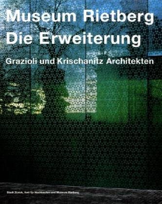 Stock image for Museum Rietberg: Die Erweiterung: Grazioli und Krischanitz Architekten for sale by medimops