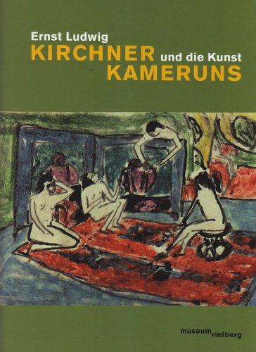 Ernst Ludwig Kirchner und die Kunst Kameruns (9783907077375) by Lucius Grisebach