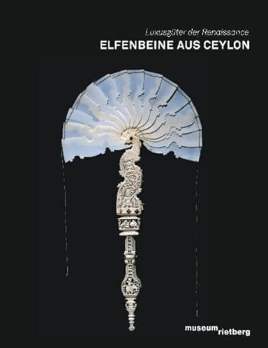 9783907077498: Elfenbeine aus Ceylon: Luxusgter fr Katharina von Habsburg (1507-1578)