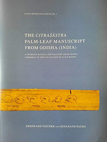 Stock image for The Citrasastra Palm-Leaf Manuscript from Odisha (India): A Spurious Manual for Painters from Odisha, Formerly in the Collection of Alice Boner for sale by Moe's Books