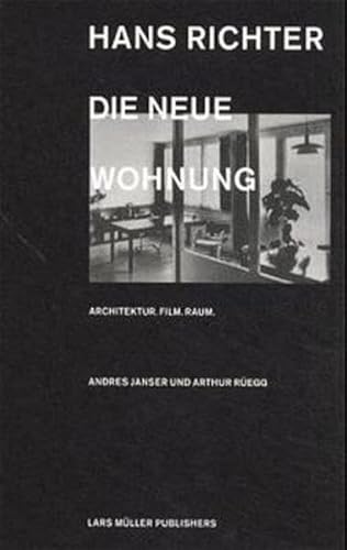 Hans Richter, die neue Wohnung : Architektur. Film. Raum. Andres Janser und Arthur Rüegg