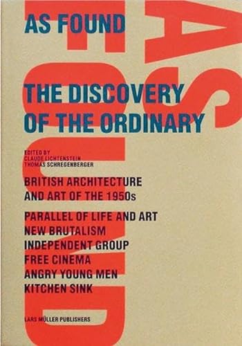 9783907078433: As Found: The Discovery of the Ordinary: British Architecture and Art of the 1950s, New Brutalism, Independent Group, Free Cinema, Angry Young Men