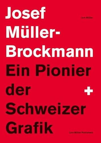 Josef MÃ¼ller-Brockmann: Ein Pionier der Schweizer Grafik (German Edition) (9783907078594) by MÃ¼ller, Lars